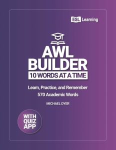 AWL Builder: 10 Words at a Time: Learn, Practice, and Remember - 570 Academic Words