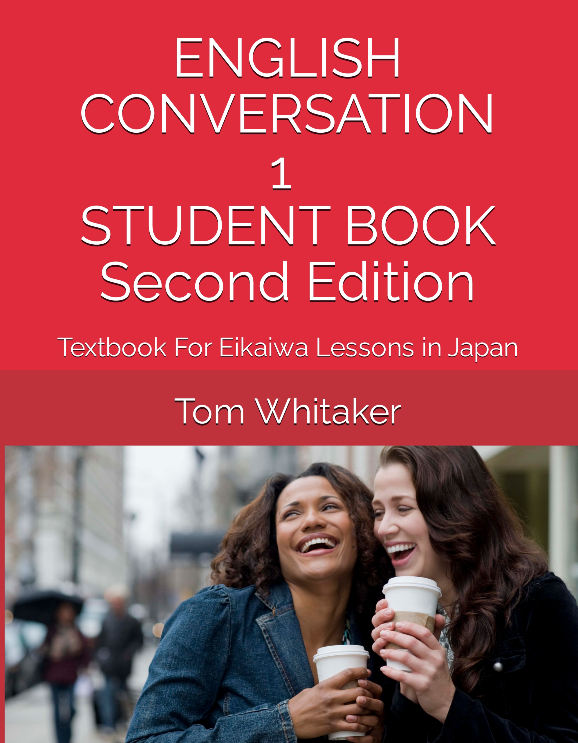 ENGLISH CONVERSATION 1 STUDENT BOOK Second Edition Textbook For Eikaiwa Lessons in Japan — 英会話 テキスト30 Eikaiwa Style Lessons Ready to Use for ESL Teachers of Adult Private Man-to-Man and Online Tutoring cover